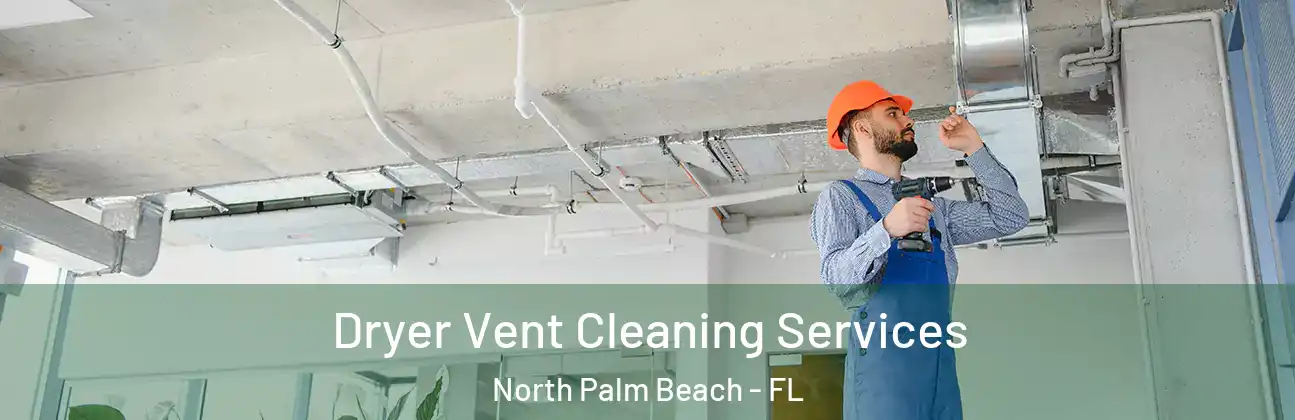  Dryer Vent Cleaning Services North Palm Beach - FL